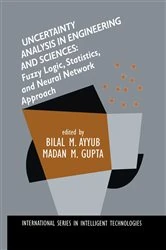 Book cover of Uncertainty Analysis in Engineering and Sciences: Fuzzy Logic, Statistics, and Neural Network Approach by Bilal M. Ayyub