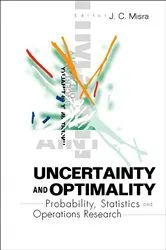 Book cover of Uncertainty And Optimality: Probability, Statistics And Operations Research by Jagadis Chandra Misra