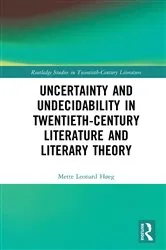 Book cover of Uncertainty and Undecidability in Twentieth-Century Literature and Literary Theory by Mette Leonard Høeg