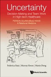 Book cover of Uncertainty, Decision-making And Team Work In High-tech Healthcare: Person-soulmindbody-hood & Relational Medicine by Federica Raia