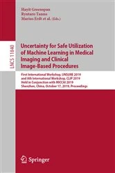 Book cover of Uncertainty for Safe Utilization of Machine Learning in Medical Imaging and Clinical Image-Based Procedures by Hayit Greenspan