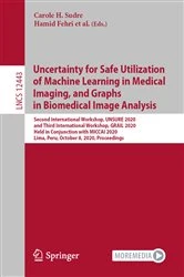 Book cover of Uncertainty for Safe Utilization of Machine Learning in Medical Imaging, and Graphs in Biomedical Image Analysis by Carole H. Sudre