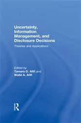 Book cover of Uncertainty, Information Management, and Disclosure Decisions by Tamara Afifi