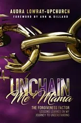 Book cover of Unchain Me Mama by Audra Lowray Upchurch