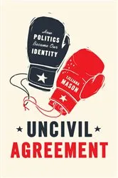 Book cover of Uncivil Agreement by Lilliana Mason