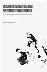 Book cover of Uncivil Engagement and Unruly Politics by Femke Kaulingfreks