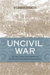 Book cover of Uncivil War by James D. Le Sueur