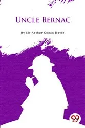 Book cover of Uncle Bernac by Sir Arthur Canan Doyle