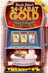 Book cover of Uncle John's 24-Karat Gold Bathroom Reader by Bathroom Readers' Institute