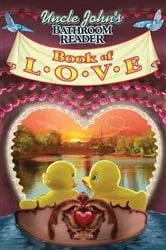 Book cover of Uncle John's Bathroom Reader Book of LOVE by Bathroom Readers' Institute
