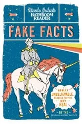 Book cover of Uncle John's Bathroom Reader Fake Facts by Bathroom Readers' Institute