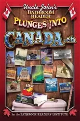 Book cover of Uncle John's Bathroom Reader Plunges into Canada, Eh by Bathroom Readers' Institute