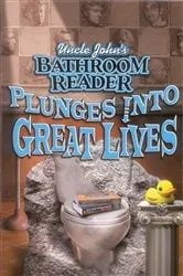 Book cover of Uncle John's Bathroom Reader Plunges Into Great Lives by Bathroom Readers' Institute