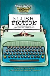 Book cover of Uncle John's Bathroom Reader Presents Flush Fiction by Bathroom Readers' Institute