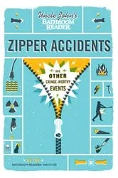 Book cover of Uncle John's Bathroom Reader: Zipper Accidents by Bathroom Readers' Institute