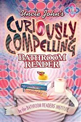 Book cover of Uncle John's Curiously Compelling Bathroom Reader by Unknown