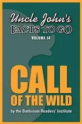 Book cover of Uncle John's Facts to Go Call of the Wild by Unknown