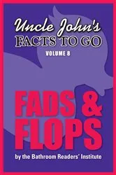 Book cover of Uncle John's Facts to Go Fads & Flops by Bathroom Readers' Institute
