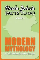 Book cover of Uncle John's Facts to Go Modern Mythology by Bathroom Readers' Institute