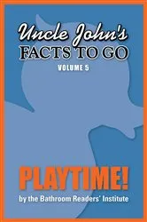 Book cover of Uncle John's Facts to Go Playtime! by Unknown