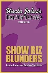 Book cover of Uncle John's Facts to Go Show Biz Blunders by Unknown