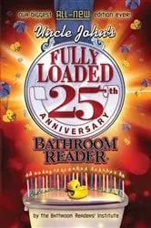 Book cover of Uncle John's Fully Loaded: 25th Anniversary Bathroom Reader by Unknown
