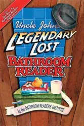 Book cover of Uncle John's Legendary Lost Bathroom Reader by Unknown