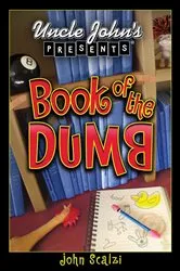 Book cover of Uncle John's Presents Book of the Dumb by Unknown
