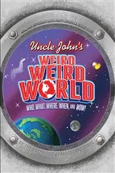 Book cover of Uncle John's Weird Weird World by Bathroom Readers' Institute