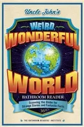 Book cover of Uncle John's Weird, Wonderful World Bathroom Reader by Unknown