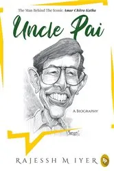 Book cover of Uncle Pai, A Biography by Rajessh M Iyer