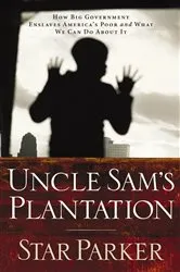 Book cover of Uncle Sam's Plantation by Star Parker