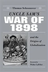 Book cover of Uncle Sam's War of 1898 and the Origins of Globalization by Thomas D. Schoonover