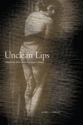 Book cover of Unclean Lips by Josh Lambert