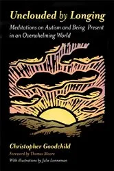 Book cover of Unclouded by Longing by Christopher Goodchild