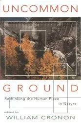 Book cover of Uncommon Ground: Rethinking the Human Place in Nature by Unknown