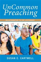 Book cover of UnCommon Preaching by Susan Cartmell