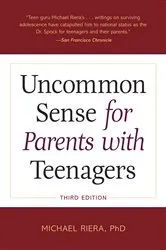 Book cover of Uncommon Sense for Parents with Teenagers, Third Edition by Michael Riera