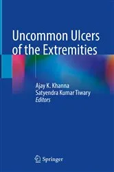 Book cover of Uncommon Ulcers of the Extremities by Ajay K. Khanna