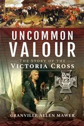 Book cover of Uncommon Valour by Granville Allen Mawer