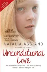 Book cover of Unconditional Love - My Father Killed My Mother… This is the True Story of How I Learnt to Forgive Him by Unknown