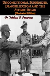 Book cover of Unconditional Surrender, Demobilization and the Atomic Bomb [Illustrated Edition] by Unknown