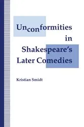 Book cover of Unconformities in Shakespeareâ€™s Later Comedies by Kristian Smidt