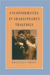 Book cover of Unconformities in Shakespeareâ€™s Tragedies by Kristian Smidt