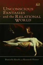 Book cover of Unconscious Fantasies and the Relational World by Danielle Knafo