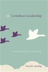 Book cover of UnCorinthian Leadership by David Ian Starling