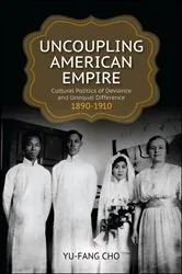 Book cover of Uncoupling American Empire by Yu-Fang Cho