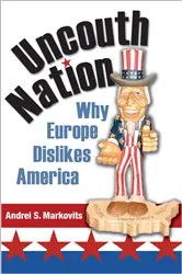 Book cover of Uncouth Nation by Andrei S. Markovits