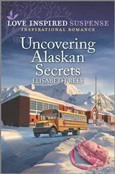 Book cover of Uncovering Alaskan Secrets by Elisabeth Rees