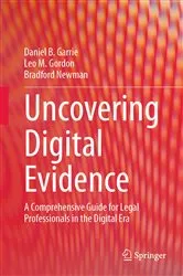 Book cover of Uncovering Digital Evidence by Daniel B. Garrie